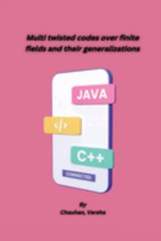 Paperback Multi twisted codes over finite fields and their generalizations Book