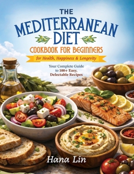 Paperback The Mediterranean Diet: Cookbook for Beginners - Soft Cover Book