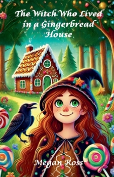 The Witch Who Lived in a Gingerbread House (Dreamland Tales Book)