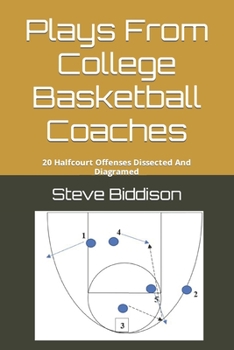 Paperback Plays From College Basketball Coaches: 20 Halfcourt Offenses Dissected And Diagramed Book