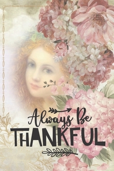 Paperback Always Be Thankful: Lovely Thanksgiving Notebook for holiday lovers - book, flower, women face design Book