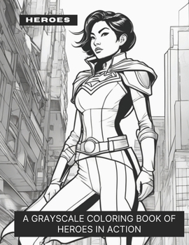 Paperback Heroes: A Grayscale Coloring Book of Heroes in Action Book
