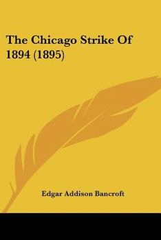 Paperback The Chicago Strike Of 1894 (1895) Book