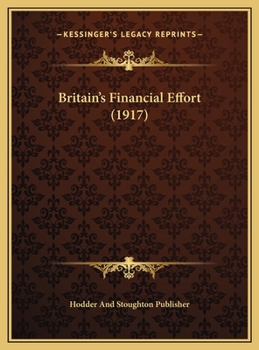 Hardcover Britain's Financial Effort (1917) Book