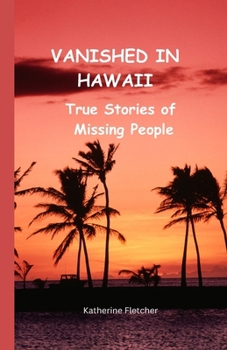 VANISHED IN HAWAII: True Stories of Missing People