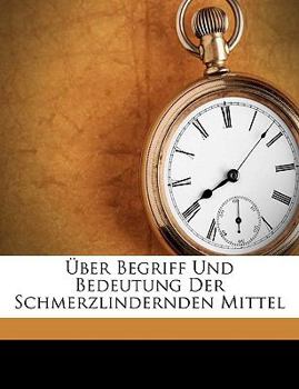 Paperback Über Begriff Und Bedeutung Der Schmerzlindernden Mittel [German] Book