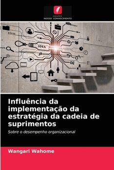 Paperback Influência da implementação da estratégia da cadeia de suprimentos [Portuguese] Book