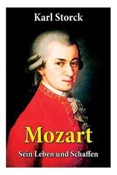 Paperback Mozart - Sein Leben und Schaffen: Die Biografie von Wolfgang Amadeus Mozart (Genius und Eros) [German] Book