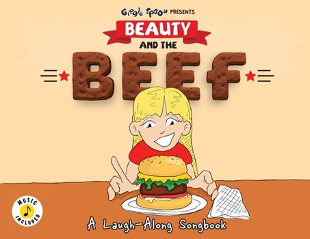Beauty and the Beef: A Laugh-Along Songbook (Giggle Spoon Presents)