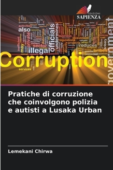 Paperback Pratiche di corruzione che coinvolgono polizia e autisti a Lusaka Urban [Italian] Book