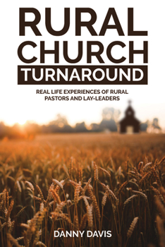 Paperback Rural Church Turnaround: Real Life Experiences of Rural Pastors and Lay-Leaders Book