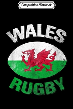 Paperback Composition Notebook: Wales Rugby - Welsh Rugby with Wales Flag Journal/Notebook Blank Lined Ruled 6x9 100 Pages Book
