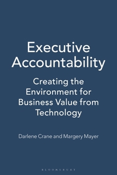 Paperback Executive Accountability: Creating the Environment for Business Value from Technology Book