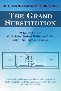 Paperback The Grand Substitution: Why and How God Substituted Believers' Sin with His Righteousness Book