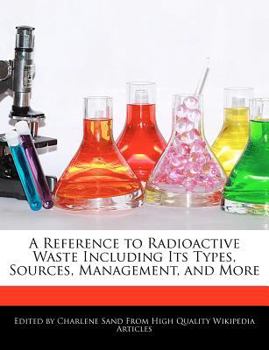 Paperback A Reference to Radioactive Waste Including Its Types, Sources, Management, and More Book