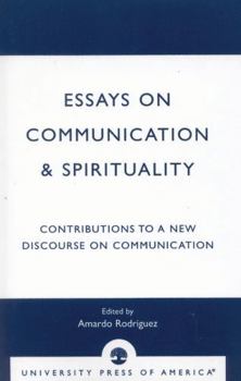 Paperback Essays on Communication & Spirituality: Contributions to a New Discourse on Communication Book