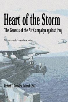 Paperback Heart of the Storm - The Genesis of the Air Campaign Against Iraq Book