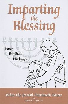 Paperback Imparting the Blessing to Your Children: Your Biblical Heritage Book