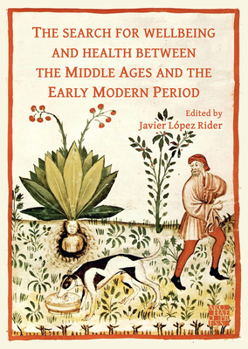 The Search for Wellbeing and Health Between the Middle Ages and the Early Modern Period (Italian Edition)