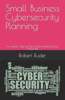 Paperback Small Business Cybersecurity Planning: An Owner's Step-by-Step Guide to Reducing Your Online Risk Book
