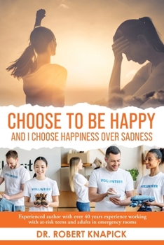 Paperback Choose to be Happy: And I Choose Happiness Over Sadness Book