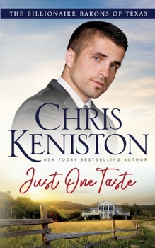 Just One Taste - Book #5 of the Billionaire Barons of Texas