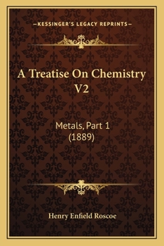 Paperback A Treatise On Chemistry V2: Metals, Part 1 (1889) Book