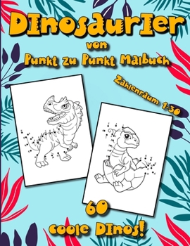 Paperback Dinosaurier Punkt zu Punkt Malbuch: Punkt zu Punkt Malbuch für Kinder Mädchen und Jungen mit 60 Dinosaurier Motiven - Tolles Geschenk für Kinder - Zah [German] Book