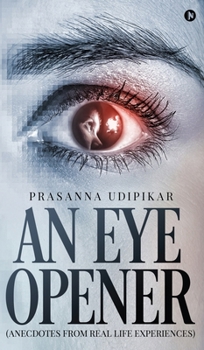 An Eye Opener: (anecdotes from real life experiences)