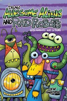Paperback Draw Awesome Aliens and Rad Robots With Numbers and Letters Book