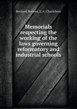 Paperback Memorials respecting the working of the laws governing reformatory and industrial schools Book