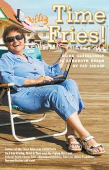 Paperback Time Fries! Aging Gracelessly in Rehoboth Beach Book