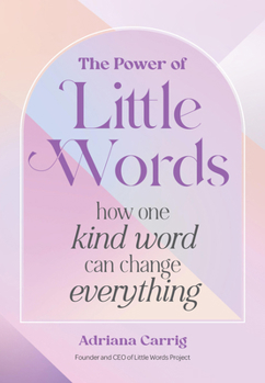 Hardcover The Power of Little Words: How One Kind Word Can Change Everything Book