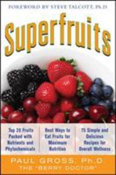 Paperback Superfruits: (Top 20 Fruits Packed with Nutrients and Phytochemicals, Best Ways to Eat Fruits for Maximum Nutrition, and 75 Simple and Delicious Recip Book