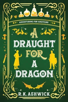 A Draught for a Dragon: Adventuring for Amateurs (The Side Quest Row Series)