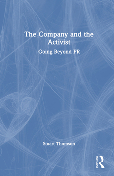 Hardcover The Company and the Activist: Going Beyond PR Book