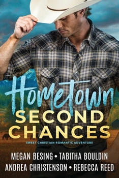 Hometown Second Chances: A Sweet Christian Romantic Adventure Collection