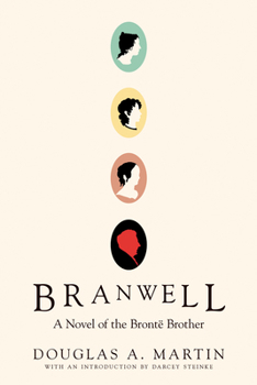 Paperback Branwell: A Novel of the Brontë Brother Book