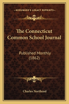 Paperback The Connecticut Common School Journal: Published Monthly (1862) Book