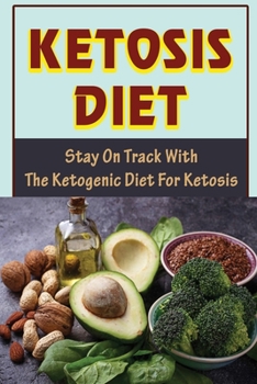 Paperback Ketosis Diet: Stay On Track With The Ketogenic Diet For Ketosis Book