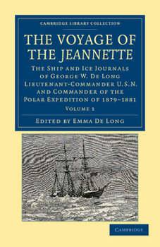 The voyage of the Jeannette. The ship and ice journals of George W. De Long, lieutenant-commander U. - Book  of the Voyage of the Jeannette