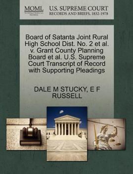 Paperback Board of Satanta Joint Rural High School Dist. No. 2 Et Al. V. Grant County Planning Board Et Al. U.S. Supreme Court Transcript of Record with Support Book