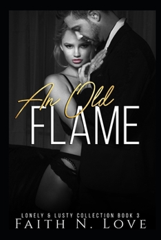 An Old Flame: Erotic Romance: The Lonely & Lusty Collection