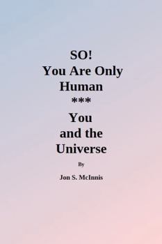 Paperback SO! You Are Only Human:: You and the Universe Book
