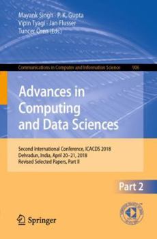Paperback Advances in Computing and Data Sciences: Second International Conference, Icacds 2018, Dehradun, India, April 20-21, 2018, Revised Selected Papers, Pa Book