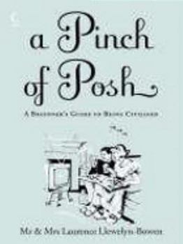 Hardcover A Pinch of Posh: A Beginner's Guide to Being Civilised Book