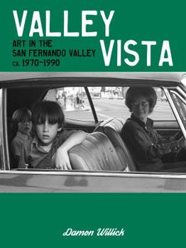 Paperback Valley Vista: Art in the San Fernando Valley, CA, 1970-1990 by Damon Willick Book