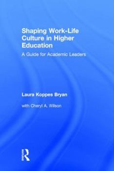 Hardcover Shaping Work-Life Culture in Higher Education: A Guide for Academic Leaders Book