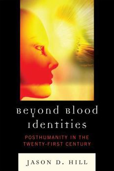 Paperback Beyond Blood Identities : Posthumanity in the Twenty-First Century Book