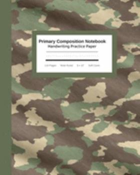 Paperback Primary Composition Notebook Handwriting Practice Paper: Tough Camouflage Camo Journal - Improves Handwriting For Kids - Visual Handwriting With Visua Book